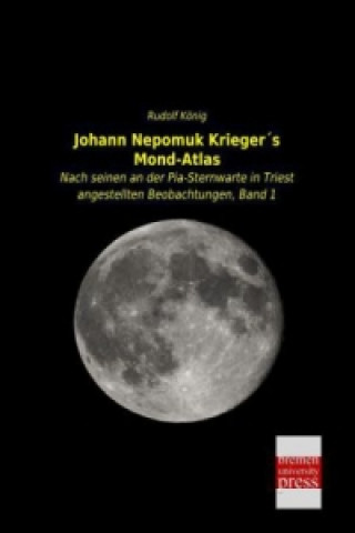 Kniha Johann Nepomuk Krieger's Mond-Atlas Rudolf König