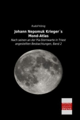 Kniha Johann Nepomuk Krieger's Mond-Atlas Rudolf König