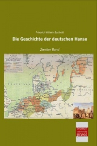 Book Die Geschichte der deutschen Hanse Friedrich Wilhelm Barthold