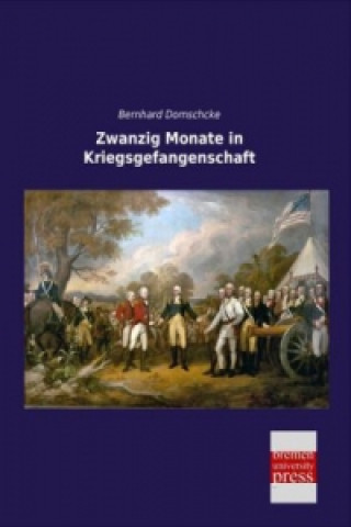 Knjiga Zwanzig Monate in Kriegsgefangenschaft Bernhard Domschcke