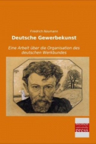 Könyv Deutsche Gewerbekunst Friedrich Naumann