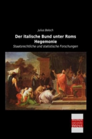 Könyv Der italische Bund unter Roms Hegemonie Julius Beloch