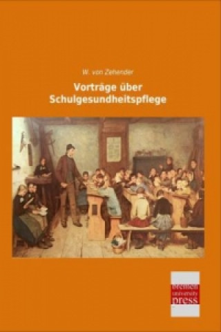 Livre Vorträge über Schulgesundheitspflege W. von Zehender