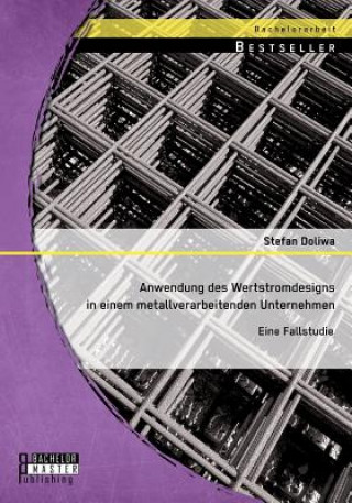 Kniha Anwendung des Wertstromdesigns in einem metallverarbeitenden Unternehmen Stefan Doliwa