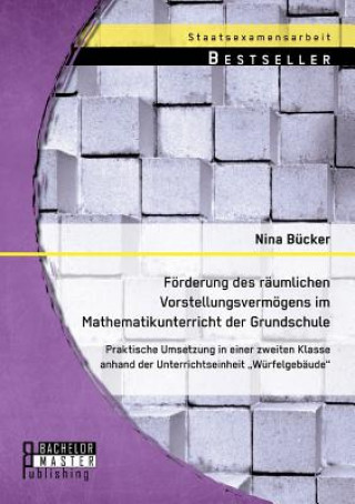 Książka Foerderung des raumlichen Vorstellungsvermoegens im Mathematikunterricht der Grundschule Nina Bucker