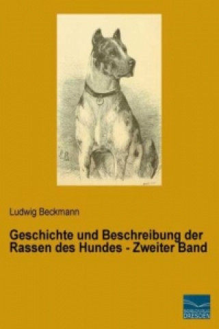 Buch Geschichte und Beschreibung der Rassen des Hundes - Zweiter Band Ludwig Beckmann