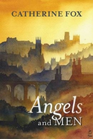 Könyv Angels and Men Catherine Fox