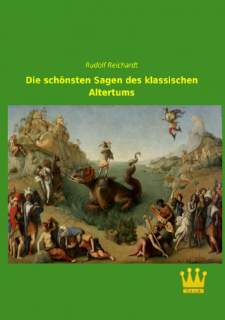 Carte Die schönsten Sagen des klassischen Altertums Rudolf Reichardt