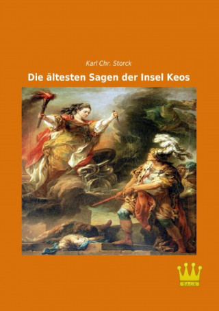Kniha Die ältesten Sagen der Insel Keos Karl Chr. Storck