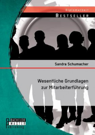 Carte Wesentliche Grundlagen zur Mitarbeiterfuhrung Sandra Schumacher