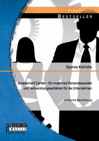 Carte Assessment Center - Ein modernes Personalauswahl und -entwicklungsverfahren fur die Unternehmen Spyros Kellidis
