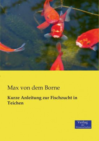 Buch Kurze Anleitung zur Fischzucht in Teichen Max von dem Borne