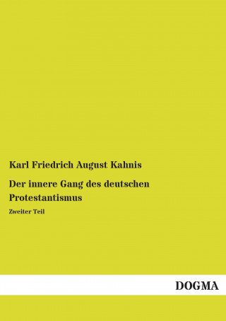 Kniha Der innere Gang des deutschen Protestantismus Karl Friedrich August Kahnis
