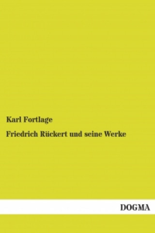 Könyv Friedrich Rückert und seine Werke Karl Fortlage