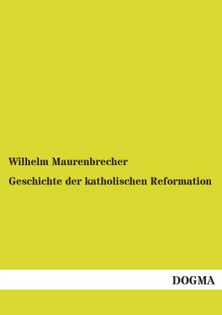 Carte Geschichte der katholischen Reformation Wilhelm Maurenbrecher