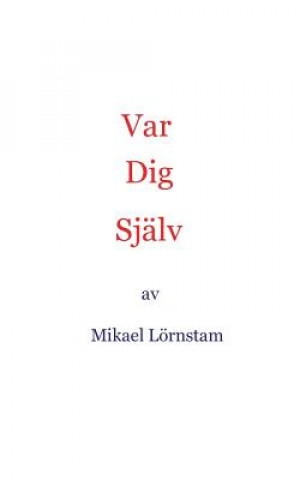 Βιβλίο Var dig sjalv Mikael Lörnstam