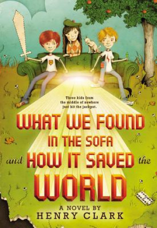 Livre What We Found in the Sofa and How it Saved the World Henry Clark