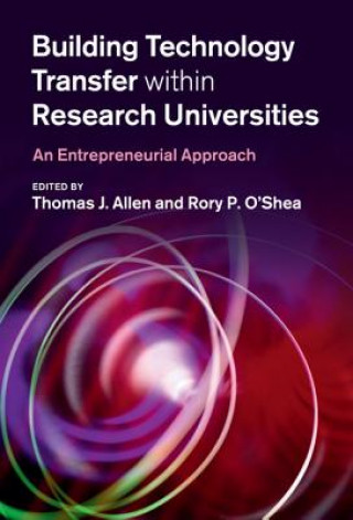 Kniha Building Technology Transfer within Research Universities Thomas J Allen