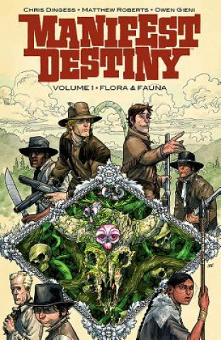 Kniha Manifest Destiny Volume 1: Flora & Fauna Chris Dingess