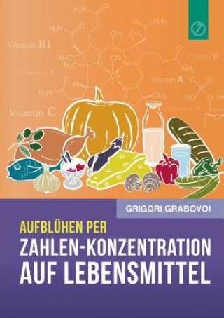 Knjiga Aufbluhen per Zahlen-Konzentration auf Lebensmittel Grigori Grabovoi