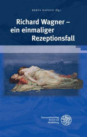 Книга Richard Wagner ein einmaliger Rezeptionsfall Berta Raposo