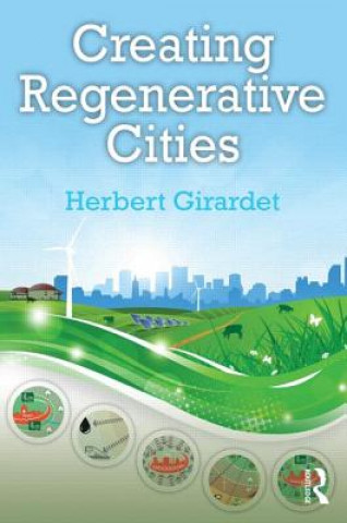 Könyv Creating Regenerative Cities Herbert Girardet