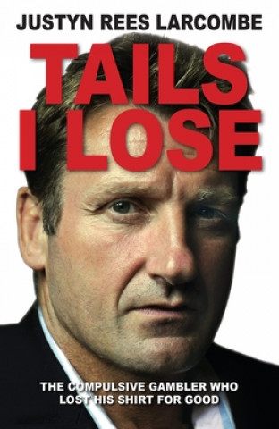 Könyv Tails I Lose Justyn Rees Larcombe