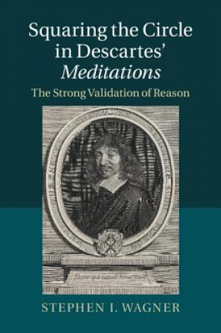 Carte Squaring the Circle in Descartes' Meditations Stephen I Wagner