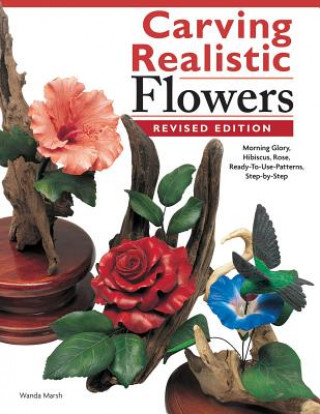 Книга Carving Realistic Flowers in Wood, Revised Edition Wanda Marsh