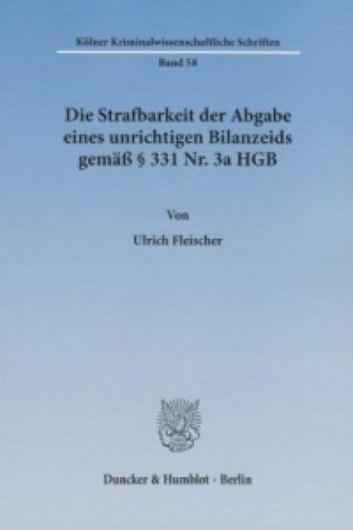 Carte Die Strafbarkeit der Abgabe eines unrichtigen Bilanzeids gemäß 331 Nr. 3a HGB. Ulrich Fleischer