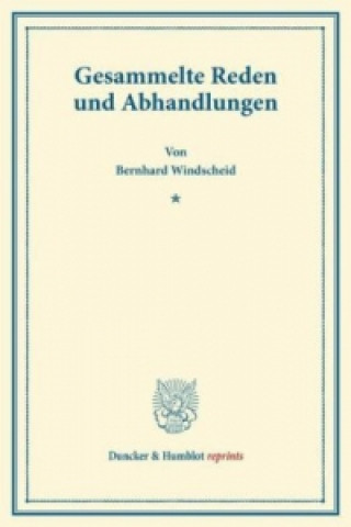 Book Gesammelte Reden und Abhandlungen. Bernhard Windscheid