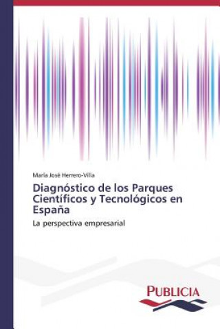 Kniha Diagnostico de los Parques Cientificos y Tecnologicos en Espana María José Herrero-Villa