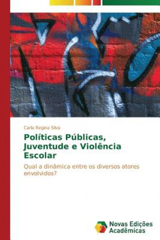 Knjiga Politicas Publicas, Juventude e Violencia Escolar Carla Regina Silva