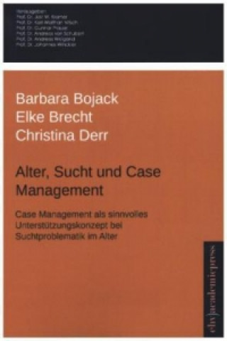 Kniha Alter, Sucht und Case Management Barbara Bojack