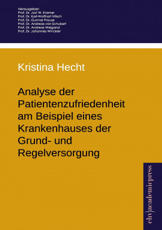 Könyv Analyse der Patientenzufriedenheit am Beispiel eines Krankenhauses der Grund- und Regelversorgung Kristina Hecht