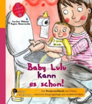 Buch Baby Lulu kann es schon! Das Kindersachbuch zum Thema natürliche Säuglingspflege und windelfreies Baby Caroline Oblasser