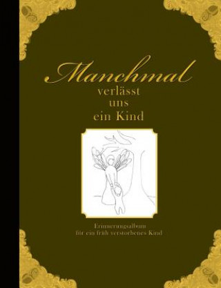 Книга Manchmal verlasst uns ein Kind - Erinnerungsalbum fur ein fruh verstorbenes Kind Heike Wolter