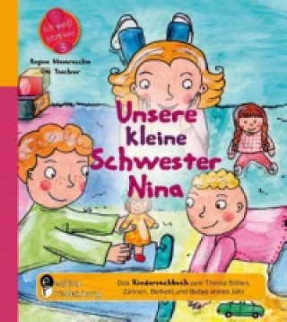 Kniha Unsere kleine Schwester Nina - Das Kindersachbuch zum Thema Stillen, Zahnen, Beikost und Babys erstes Jahr Ute Taschner