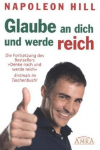 Kniha Glaube an dich und werde reich Napoleon Hill