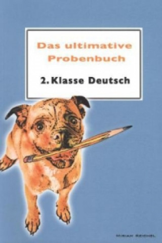 Carte Das ultimative Probenbuch Deutsch 2. Klasse, 3 Teile Miriam Reichel
