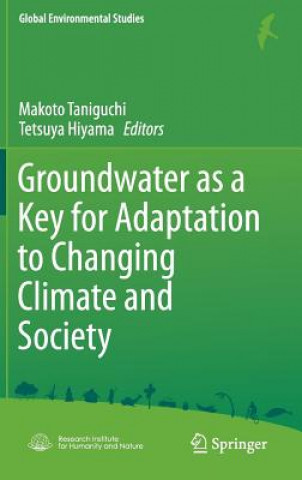 Carte Groundwater as a Key for Adaptation to Changing Climate and Society Makoto Taniguchi