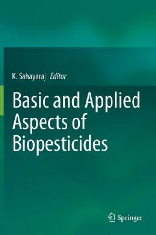 Kniha Basic and Applied Aspects of Biopesticides K. Sahayaraj