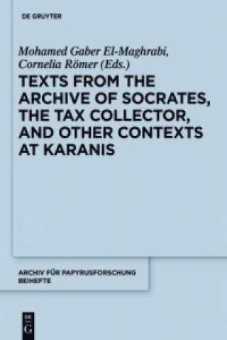 Könyv Texts from the 'Archive' of Socrates, the Tax Collector, and Other Contexts at Karanis Mohamed Gaber El-Maghrabi