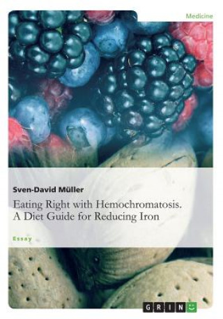 Livre Eating Right with Hemochromatosis. A Diet Guide for Reducing Iron Sven-David Müller