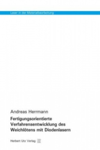 Carte Fertigungsorientierte Verfahrensentwicklung des Weichlötens mit Diodenlasern Andreas Herrmann
