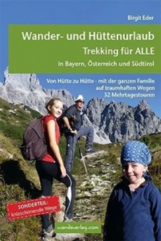 Carte Wander- und Hüttenurlaub. Trekking für alle in Bayern, Österreich und Südtirol Birgit Eder