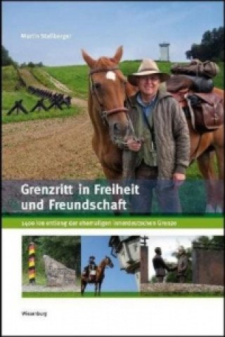 Kniha Grenzritt in Freiheit und Freundschaft Martin Stellberger