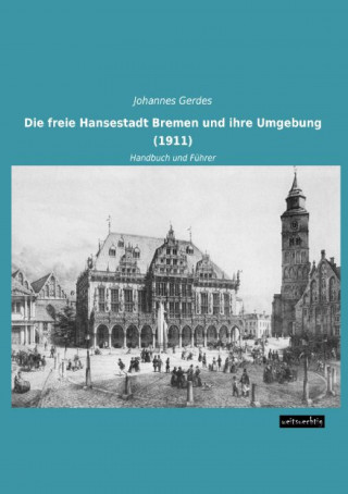 Carte Die freie Hansestadt Bremen und ihre Umgebung (1911) Johannes Gerdes