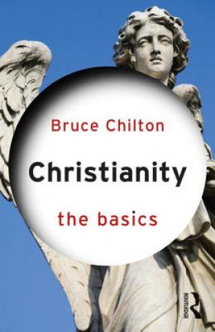 Knjiga Christianity: The Basics Bruce Chilton