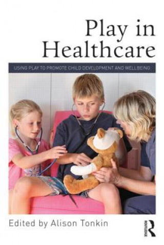Kniha Play in Healthcare Alison Tonkin